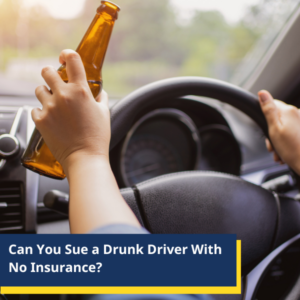 Can You Sue a Drunk Driver With No Insurance?