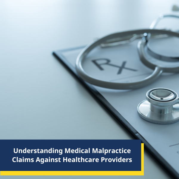 Understanding Medical Malpractice Claims Against Healthcare Providers ...