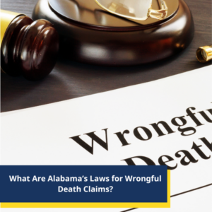 What Are Alabama’s Laws for Wrongful Death Claims