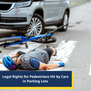 Legal Rights for Pedestrians Hit by Cars in Parking Lots