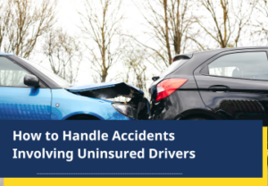 How to Handle Accidents Involving Uninsured Drivers