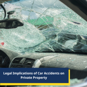 Legal Implications of Car Accidents on Private Property