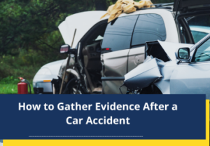 How to Gather Evidence After a Car Accident