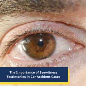 The Importance of Eyewitness Testimonies in Car Accident Cases