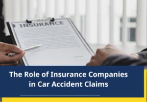 The Role of Insurance Companies in Car Accident Claims