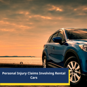 Personal Injury Claims Involving Rental Cars