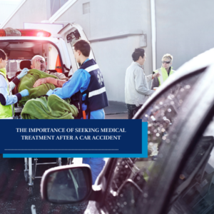 The Importance of Seeking Medical Treatment After a Car Accident