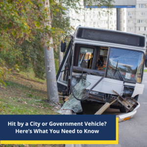 Hit by a City or Government Vehicle Here’s What You Need to Know