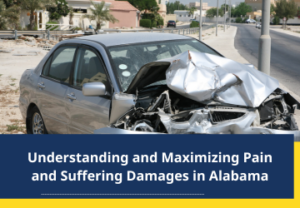Understanding and Maximizing Pain and Suffering Damages in Alabama