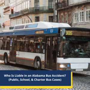 Who Is Liable in an Alabama Bus Accident (Public, School, & Charter Bus Cases)